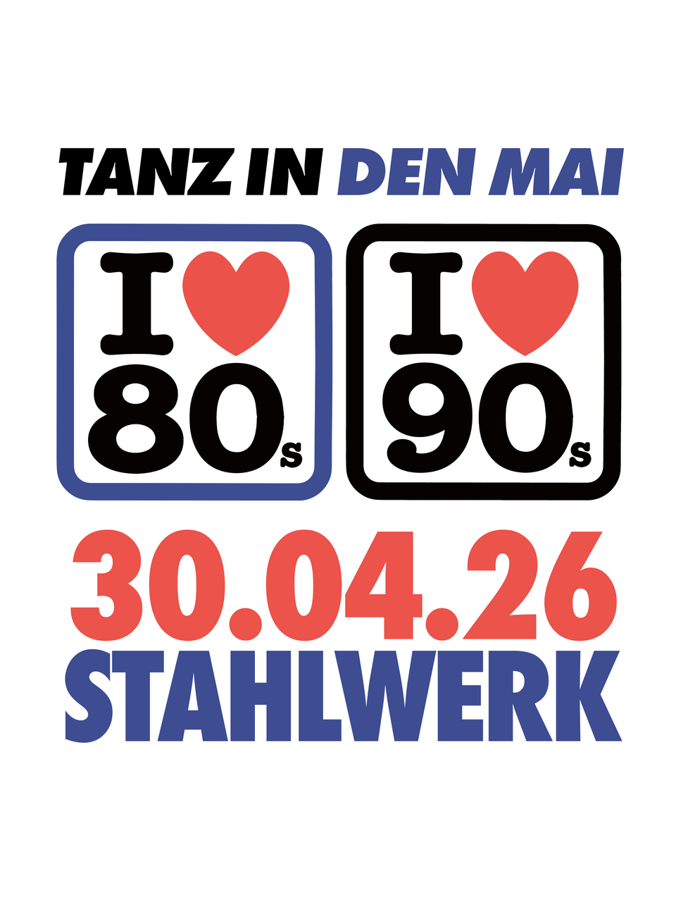 I LOVE 80's & I LOVE 90's TANZ IN DEN MAI PARTY