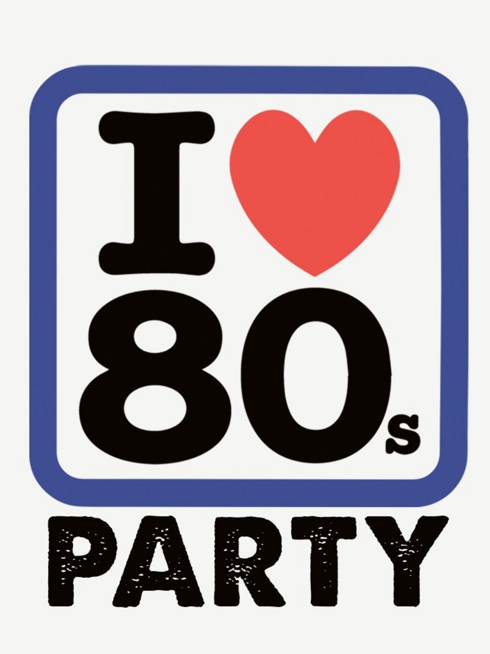 I LOVE 80'S PARTY 