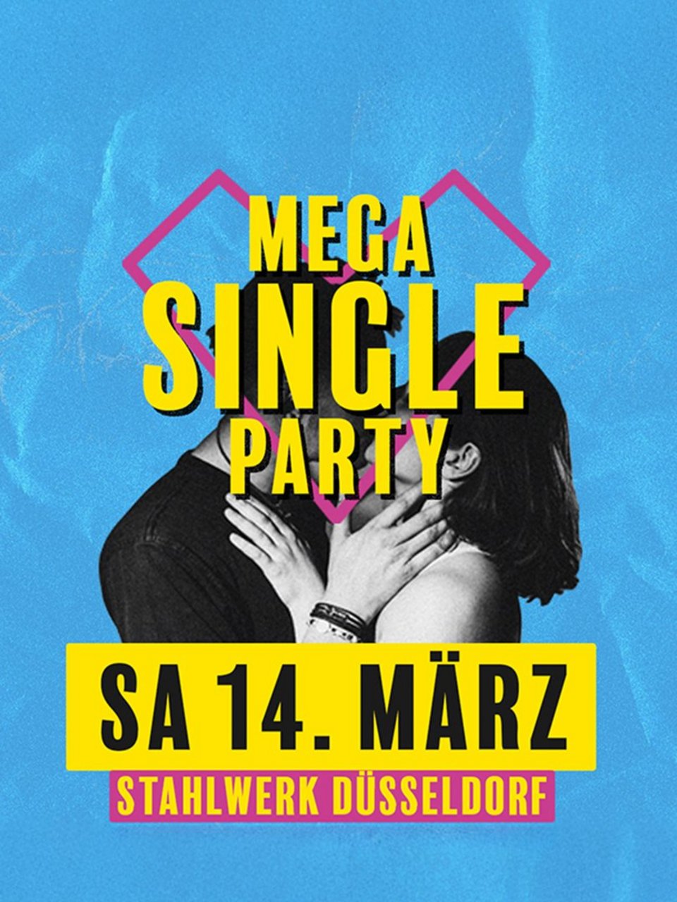 MEGA SINGLE PARTY im Stahlwerk!